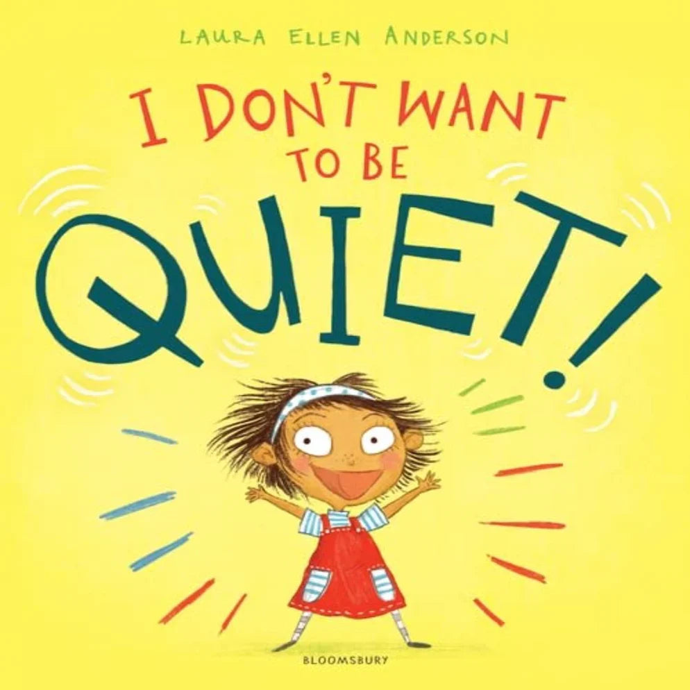 I Don't Want To Be Quiet! - Picture Book